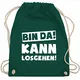 Shirtracer Sprüche - Bin da kann losgehen - Unisize - Dunkelgrün - beutel sprüche damen - WM110 - Turnbeutel und Stoffbeutel aus Bio-Baumwolle