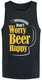 Don`t Worry Beer Happy  Tank-Top