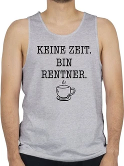 Shirtracer Tanktop Keine Zeit - Bin Rentner - Kaffee