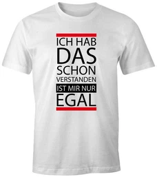 Print-Shirt Herren T-Shirt - Ich hab das schon verstanden, ist mir nur egal - mit Print