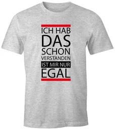 Print-Shirt Herren T-Shirt - Ich hab das schon verstanden, ist mir nur egal - mit Print