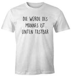 Print-Shirt Lustiges Herren T-Shirt mit Spruch Die Wrde des Mannes ist unten mit Print