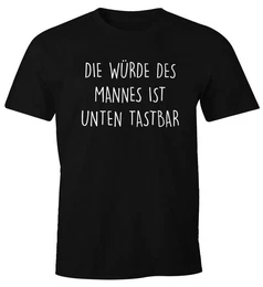 Print-Shirt Lustiges Herren T-Shirt mit Spruch Die Wrde des Mannes ist unten mit Print