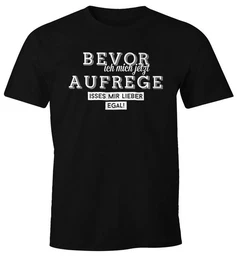 Print-Shirt Herren Spruch T-Shirt Bevor ich mich jetzt aufrege isses mir lieber egal Fun-Shirt lustig mit Print