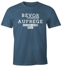 Print-Shirt Herren Spruch T-Shirt Bevor ich mich jetzt aufrege isses mir lieber egal Fun-Shirt lustig mit Print