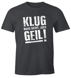 MoonWorks Print-Shirt Klug wars nicht aber Geil Shirt Herren T-Shirt Dunkelblau/Dunkelgrau/Grau/Lila/Beige