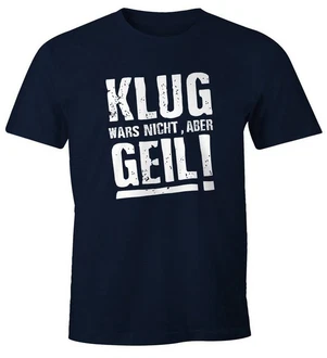 MoonWorks Print-Shirt Klug wars nicht aber Geil Shirt Herren T-Shirt