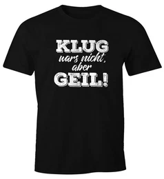 Print-Shirt Herren T-Shirt mit Spruch Klug wars nicht aber geil Fun-Shirt mit Print
