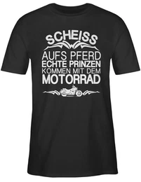 T-Shirt Schei aufs Pferd echte Prinzen kommen mit dem Motorrad Motorrad Biker