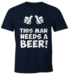 Print-Shirt This man needs a beer Herren Bier T-Shirt mit Print