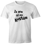 MoonWorks Print-Shirt Herren T-Shirt Fasching zu arm für ein Kostüm Fun-Shirt Faschings-Shirt Creme/Grün/Rot/Gelb/Schwarz/Weiß
