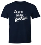 MoonWorks Print-Shirt Herren T-Shirt Fasching zu arm für ein Kostüm Fun-Shirt Faschings-Shirt Dunkelblau/Blau