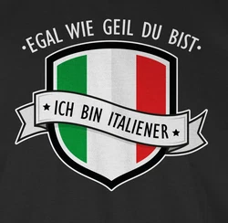 Shirtracer T-Shirt Egal wie geil du bist - ich bin Italiener Schwarz/Grün/Gelb/Rosa