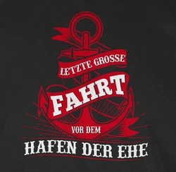 Shirtracer T-Shirt Letzte große Fahrt vor dem Hafen der Ehe JGA Männer Schwarz/Dunkelrot/Rot