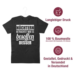 Shirtracer T-Shirt Nüchtern betrachtet war es besoffen besser Sprüche Statement mit Spruch Dunkelgrau/Schwarz/Beige/Lila/Dunkelgrün/Dunkelblau