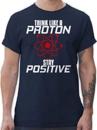 T-Shirt Think like a proton stay positive Nerd Geschenke