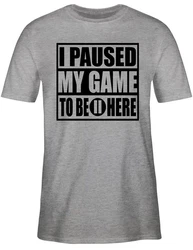 Shirtracer T-Shirt I paused my game to be here schwarz