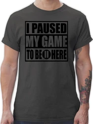 Shirtracer T-Shirt I paused my game to be here schwarz