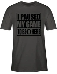 Shirtracer T-Shirt I paused my game to be here schwarz