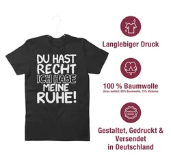 Shirtracer T-Shirt Du hast Recht ich habe meine Ruhe! Sprüche Statement mit Spruch schwarz/weiß