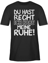 Shirtracer T-Shirt Du hast Recht ich habe meine Ruhe! Sprüche Statement mit Spruch schwarz/weiß