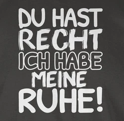 Shirtracer T-Shirt Du hast Recht ich habe meine Ruhe! Sprüche Statement mit Spruch schwarz/weiß