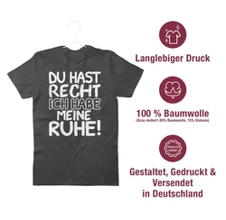 Shirtracer T-Shirt Du hast Recht ich habe meine Ruhe! Sprüche Statement mit Spruch schwarz/weiß