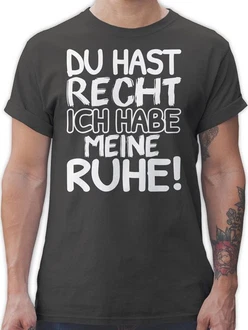 Shirtracer T-Shirt Du hast Recht ich habe meine Ruhe! Sprüche Statement mit Spruch Shirtracer T-Shirt Du hast Recht ich habe meine Ruhe! Sprüche Statement mit Spruch