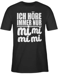 T-Shirt Ich hre immer nur mi mi mi - wei Sprche Statement mit Spruch