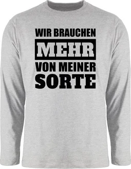 Shirtracer Rundhalsshirt Sprüche Statement Wir brauchen mehr von meiner Sorte