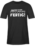 Shirtracer T-Shirt Ja es wird heute noch fertig Sprüche Statement mit Spruch Schwarz