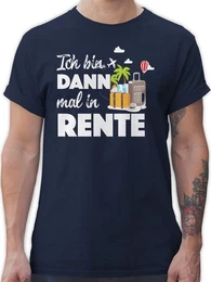 T-Shirt Ich bin dann mal in Rente I Geschenk Rente I Ruhestand Rentner Rente