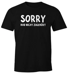 Print-Shirt Herren T-Shirt Fun-Shirt Spruch-Shirt Sorry hab nicht zugehrt mit Print