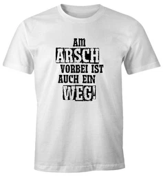 Print-Shirt Herren T-Shirt Am Arsch vorbei ist auch ein Weg Spruch Fun-Shirt mit Print
