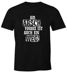 Print-Shirt Herren T-Shirt Am Arsch vorbei ist auch ein Weg Spruch Fun-Shirt mit Print