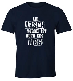 Print-Shirt Herren T-Shirt Am Arsch vorbei ist auch ein Weg Spruch Fun-Shirt mit Print