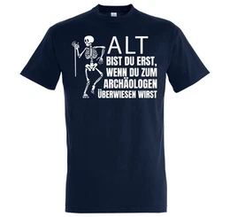 T-Shirt ALT BIST DU ERST BEIM ARCHOLOGEN Herren Shirt mit lustigem Spruch