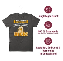 Shirtracer T-Shirt Ja ich habe auch Gefhle - Bier Sprüche Statement mit Spruch Beige/Dunkelgrau/Dunkelbraun/Dunkelgrün/Braun