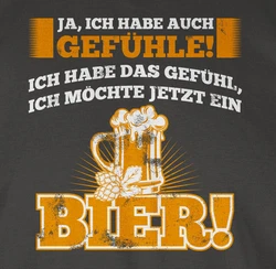 Shirtracer T-Shirt Ja ich habe auch Gefhle - Bier Sprüche Statement mit Spruch Beige/Dunkelgrau/Dunkelbraun/Dunkelgrün/Braun