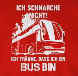Shirtracer T-Shirt Ich schnarche nicht ich bin ein Bus Sprüche Statement mit Spruch Rot