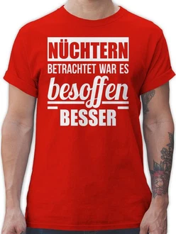 Shirtracer T-Shirt Nüchtern betrachtet war es besoffen besser Sprüche Statement mit Spruch Rot/Dunkelrot/Braun Shirtracer T-Shirt Nüchtern betrachtet war es besoffen besser Sprüche Statement mit Spruch Rot/Dunkelrot/Braun