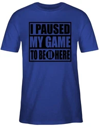 Shirtracer T-Shirt I paused my game to be here schwarz