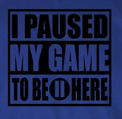 Shirtracer T-Shirt I paused my game to be here schwarz
