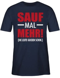 Shirtracer T-Shirt Sauf mal mehr - Die Leute gucken schon Party & Alkohol Dunkelblau/Grün/Blau/Dunkelgrün