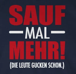 Shirtracer T-Shirt Sauf mal mehr - Die Leute gucken schon Party & Alkohol Dunkelblau/Grün/Blau/Dunkelgrün