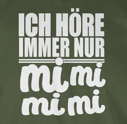 Shirtracer T-Shirt Ich höre immer nur mi mi mi - Sprüche Statement mit Spruch weiß
