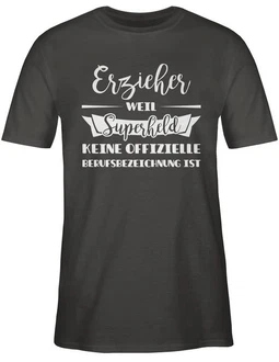 Shirtracer T-Shirt Erzieher weil Superheld keine offizielle Berufsbezeichnung ist