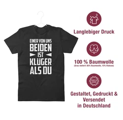 Shirtracer T-Shirt Einer von uns beiden ist Klüger als Du Statement mit Spruch weiß