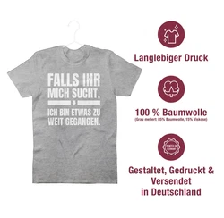 Shirtracer T-Shirt Falls ihr mich sucht, ich bin zu weit gegangen Sprche Statement mit Spruch Grau/Hellgrau