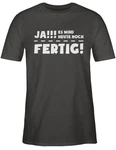 Shirtracer T-Shirt Ja es wird heute noch fertig Sprüche Statement mit Spruch Schwarz/Grau/Dunkelgrau